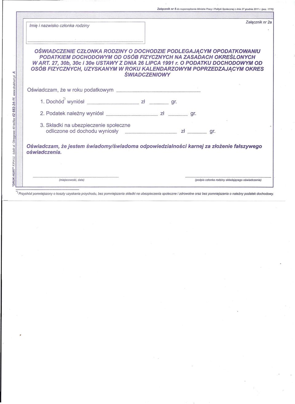 O PODATKU DOCHODOWYM OD OSÓB FIZYCZNYCH UZYSKANYM W ROKU KALENDARZOWYM POPRZEDZAJĄCYM OKRES ŚWIADCZENIOWY Oświadczam że w roku podatkowym 1. Dochód) wyniósł. zł gr. 2. Podatek należny wyniósł....zł gr. 3.