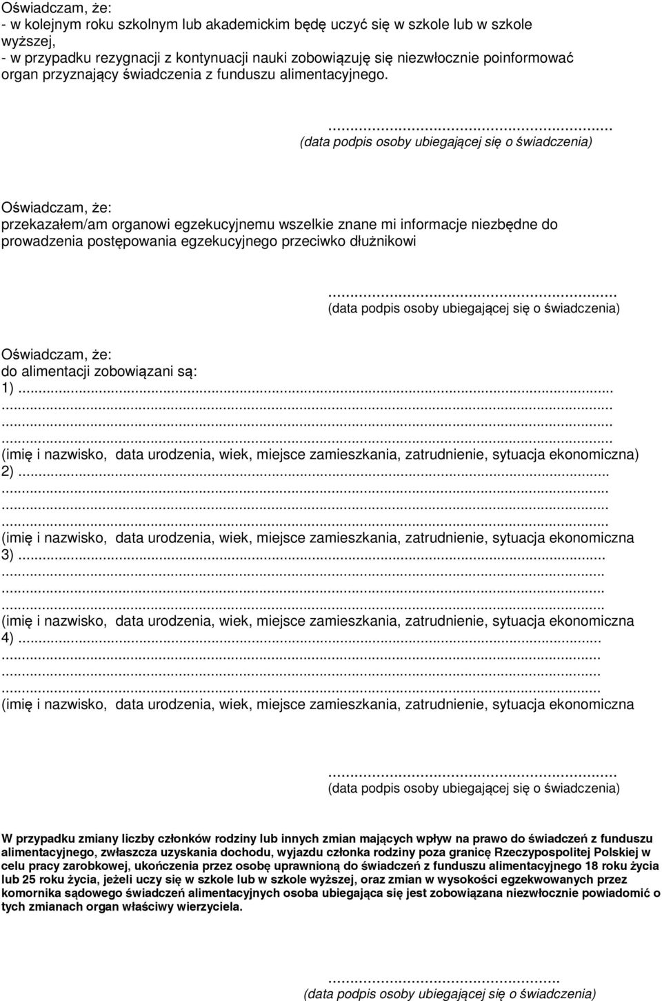 ... Oświadczam, że: przekazałem/am organowi egzekucyjnemu wszelkie znane mi informacje niezbędne do prowadzenia postępowania egzekucyjnego przeciwko dłużnikowi.