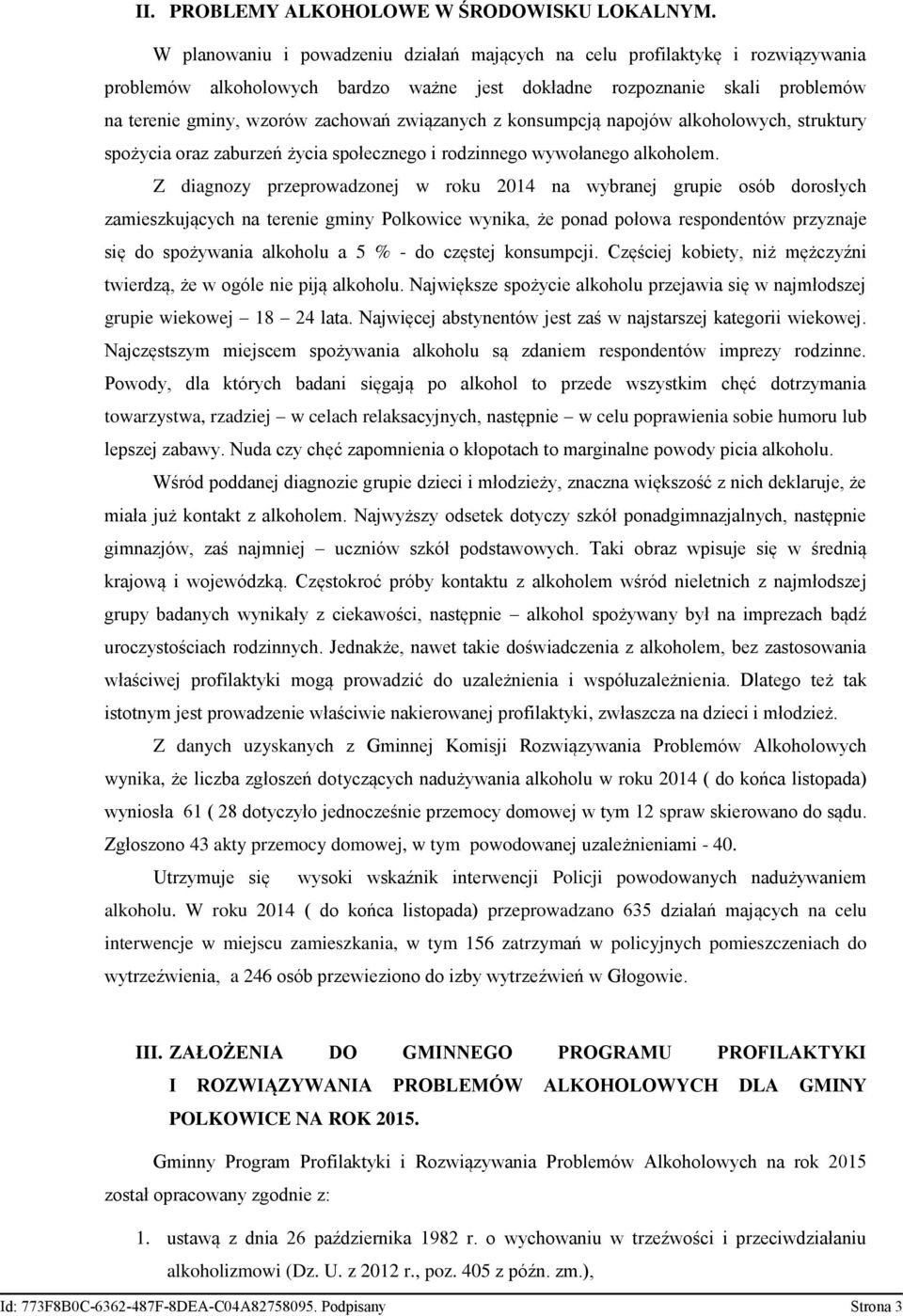 związanych z konsumpcją napojów alkoholowych, struktury spożycia oraz zaburzeń życia społecznego i rodzinnego wywołanego alkoholem.