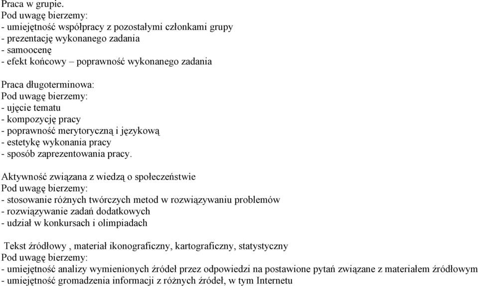 bierzemy: - ujęcie tematu - kompozycję pracy - poprawność merytoryczną i językową - estetykę wykonania pracy - sposób zaprezentowania pracy.