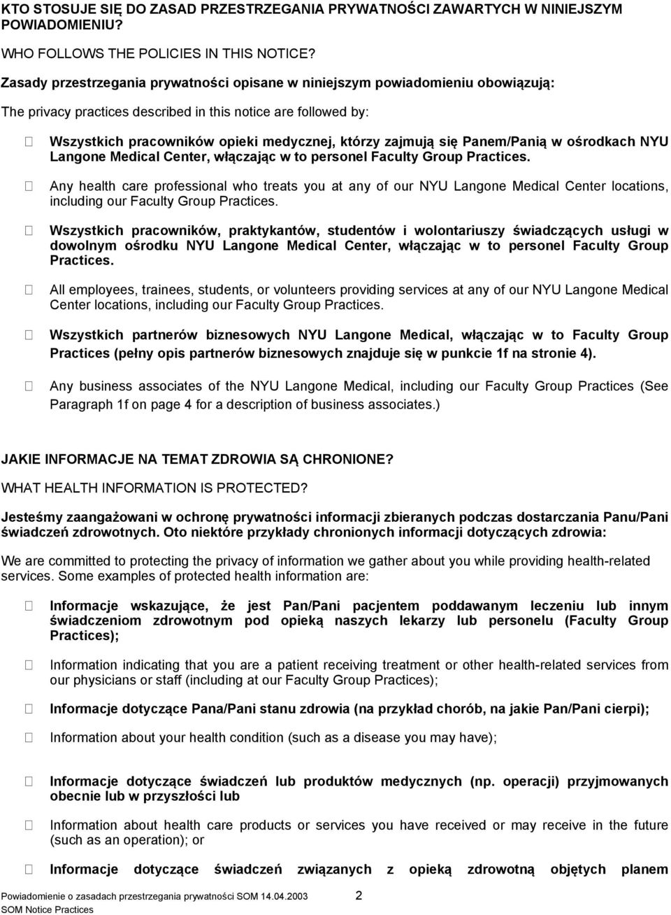 zajmują się Panem/Panią w ośrodkach NYU Langone Medical Center, włączając w to personel Faculty Group Practices.