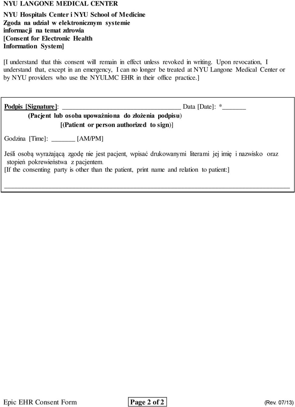 Upon revocation, I understand that, except in an emergency, I can no longer be treated at NYU Langone Medical Center or by NYU providers who use the NYULMC EHR in their office practice.