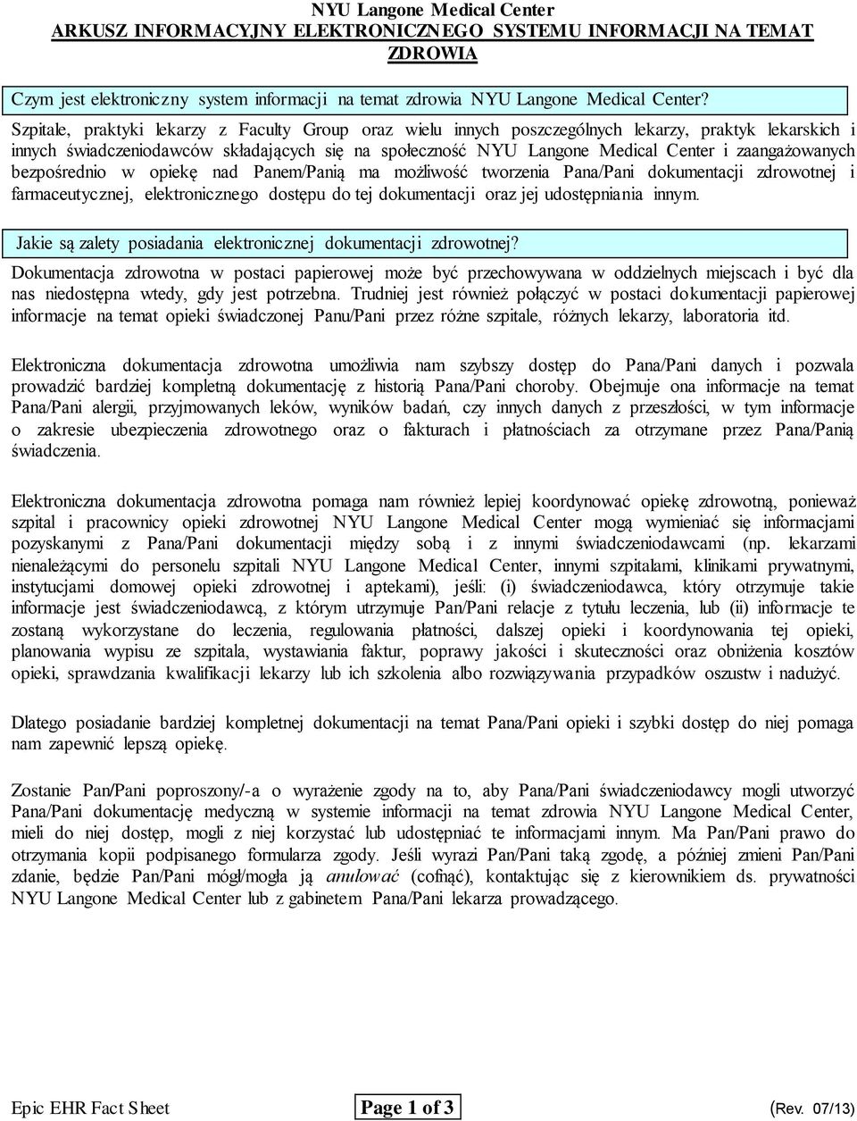 zaangażowanych bezpośrednio w opiekę nad Panem/Panią ma możliwość tworzenia Pana/Pani dokumentacji zdrowotnej i farmaceutycznej, elektronicznego dostępu do tej dokumentacji oraz jej udostępniania