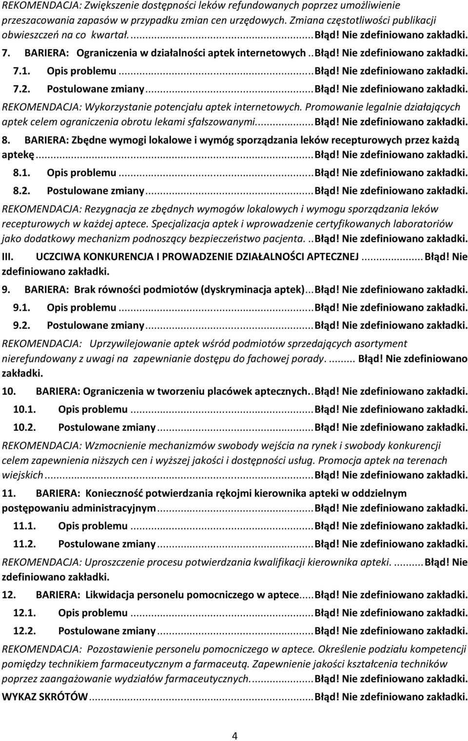 Postulowane zmiany... Błąd! Nie zdefiniowano zakładki. REKOMENDACJA: Wykorzystanie potencjału aptek internetowych.