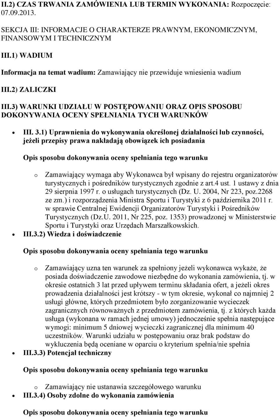 3) WARUNKI UDZIAŁU W POSTĘPOWANIU ORAZ OPIS SPOSOBU DOKONYWANIA OCENY SPEŁNIANIA TYCH WARUNKÓW III. 3.