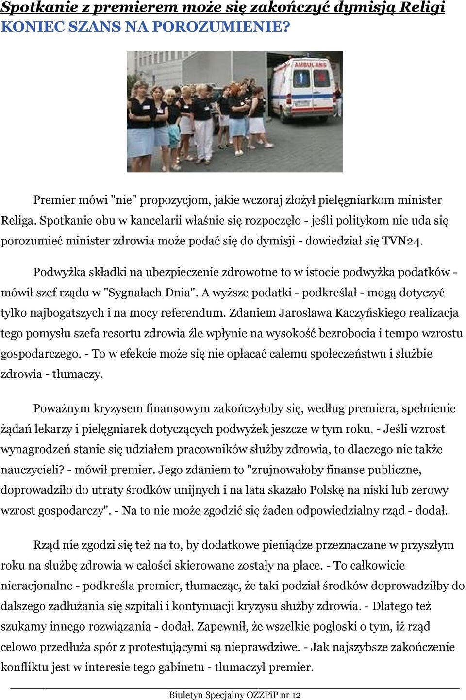 Podwyżka składki na ubezpieczenie zdrowotne to w istocie podwyżka podatków - mówił szef rządu w "Sygnałach Dnia".