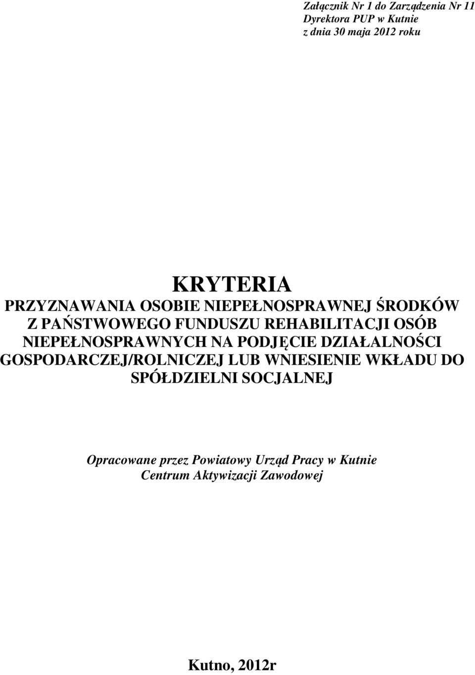 NIEPEŁNOSPRAWNYCH NA PODJĘCIE DZIAŁALNOŚCI GOSPODARCZEJ/ROLNICZEJ LUB WNIESIENIE WKŁADU DO