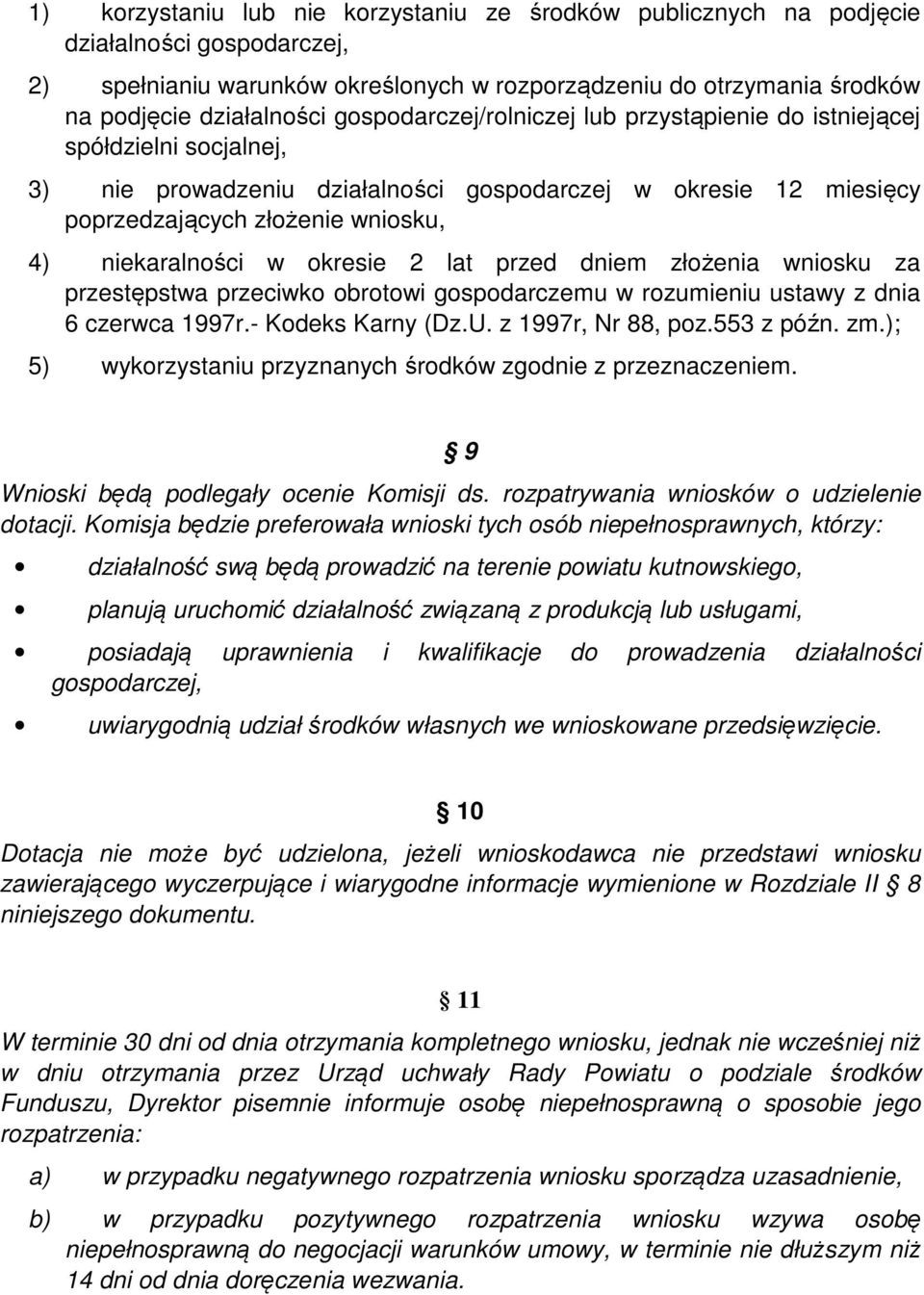 okresie 2 lat przed dniem złożenia wniosku za przestępstwa przeciwko obrotowi gospodarczemu w rozumieniu ustawy z dnia 6 czerwca 1997r.- Kodeks Karny (Dz.U. z 1997r, Nr 88, poz.553 z późn. zm.