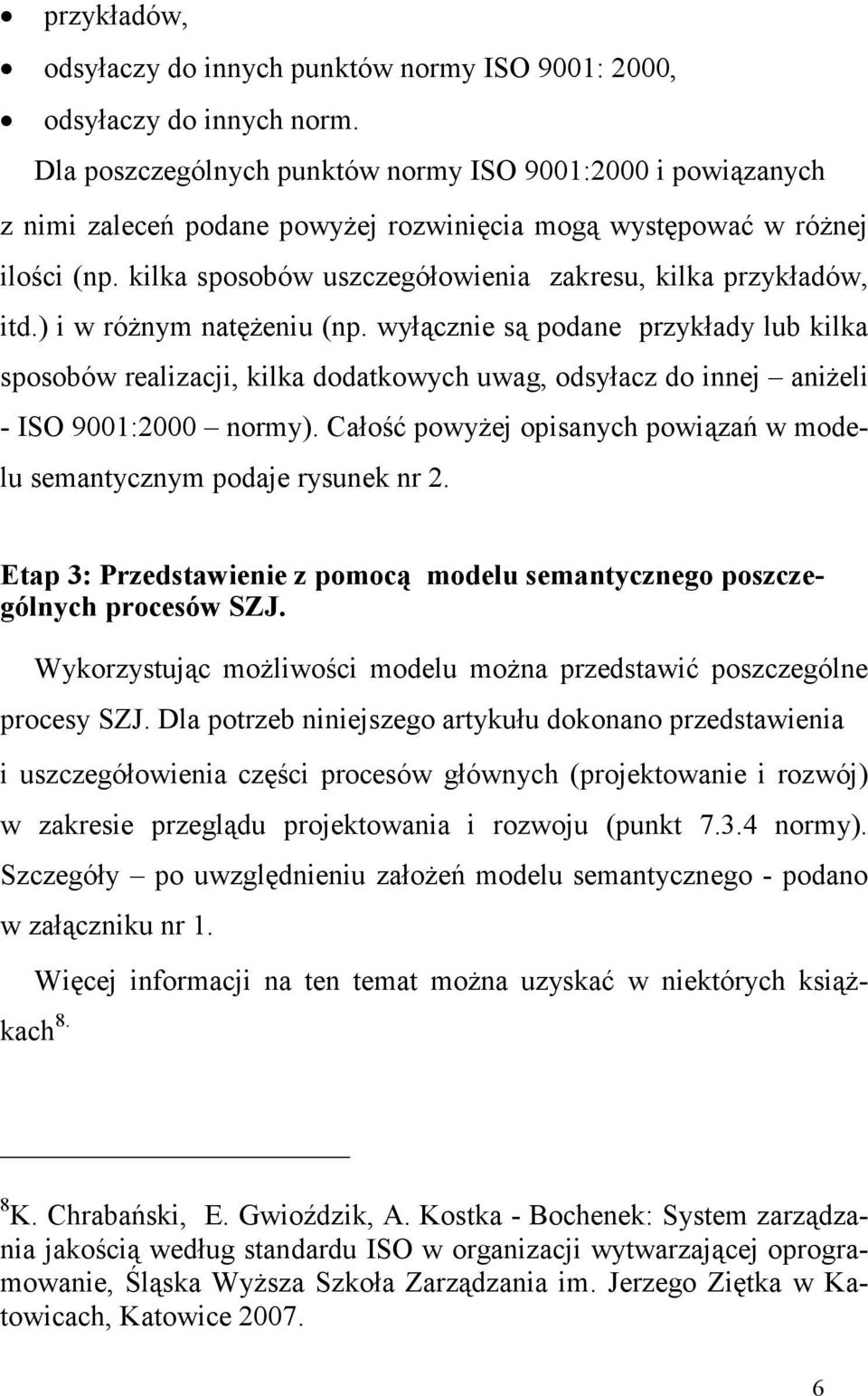 kilka sposobów uszczegółowienia zakresu, kilka przykładów, itd.) i w róŝnym natęŝeniu (np.