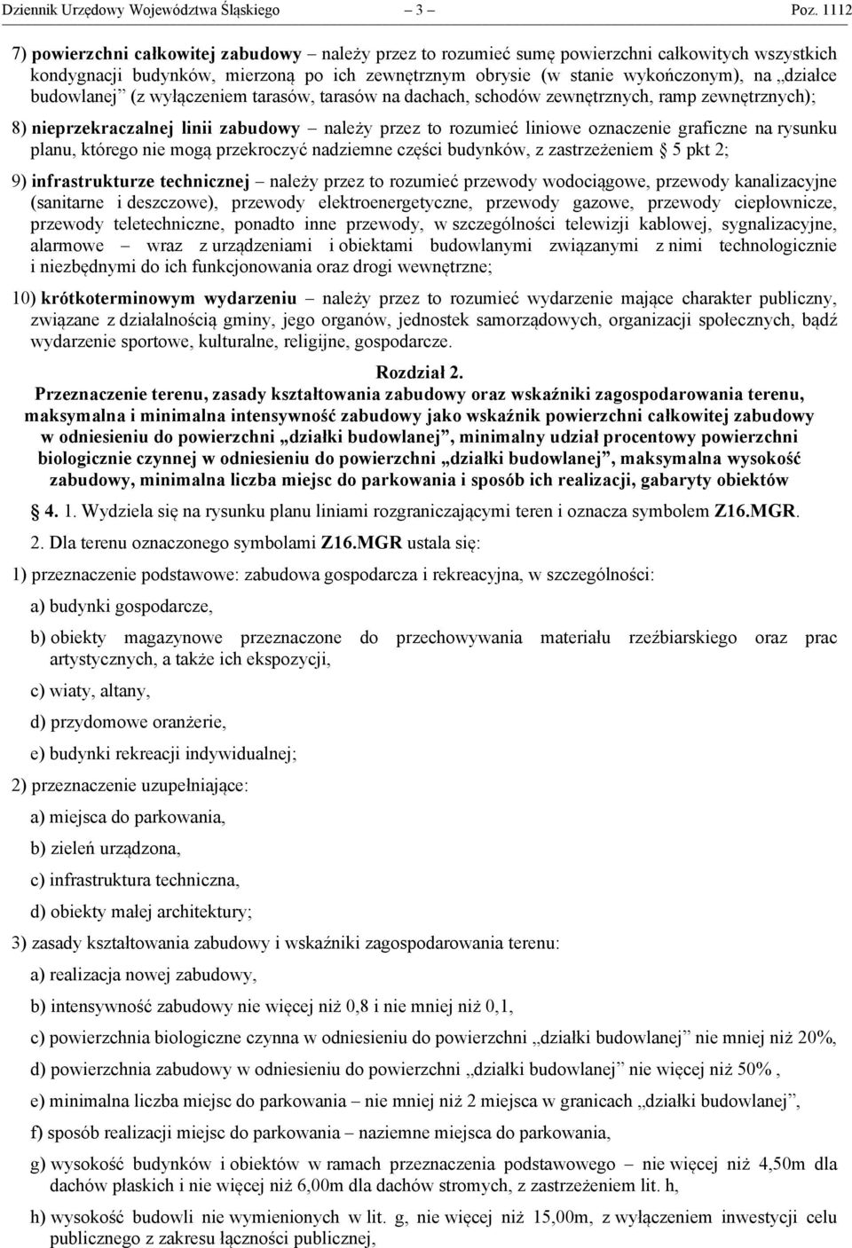 budowlanej (z wyłączeniem tarasów, tarasów na dachach, schodów zewnętrznych, ramp zewnętrznych); 8) nieprzekraczalnej linii zabudowy należy przez to rozumieć liniowe oznaczenie graficzne na rysunku