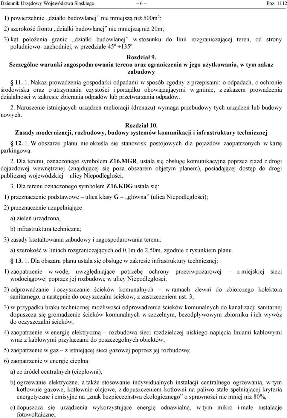 rozgraniczającej teren, od strony południowo- zachodniej, w przedziale 45º 135º. Rozdział 9. Szczególne warunki zagospodarowania terenu oraz ograniczenia w jego użytkowaniu, w tym zakaz zabudowy 11.