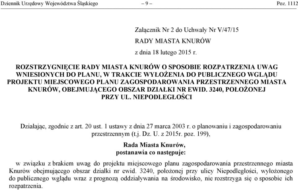 KNURÓW, OBEJMUJĄCEGO OBSZAR DZIAŁKI NR EWID. 3240, POŁOŻONEJ PRZY UL. NIEPODLEGŁOŚCI Działając, zgodnie z art. 20 ust. 1 ustawy z dnia 27 marca 2003 r.