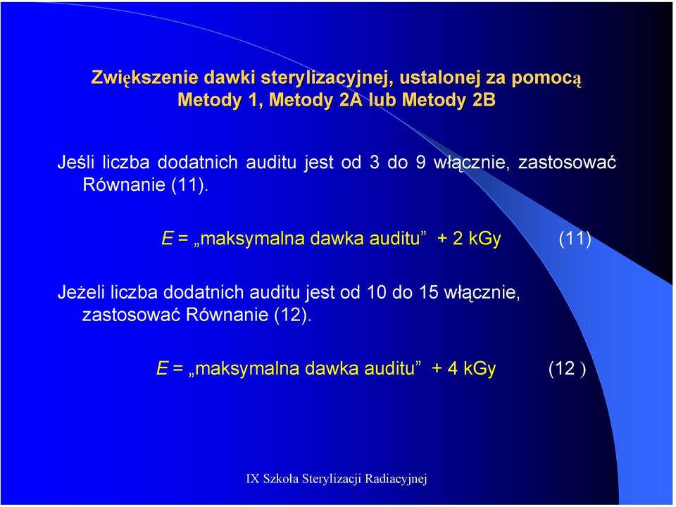 (11). E = maksymalna dawka auditu + 2 kgy (11) Jeżeli liczba dodatnich auditu jest