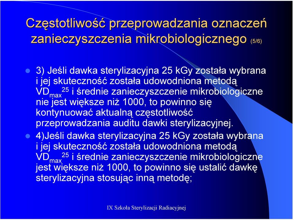 aktualną częstotliwość przeprowadzania auditu dawki sterylizacyjnej.