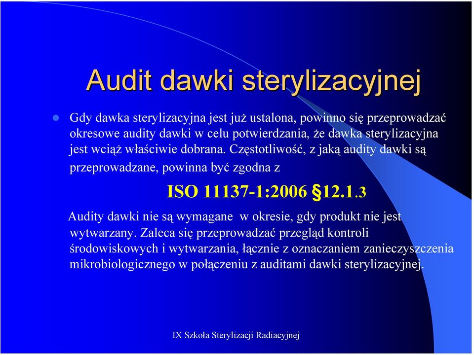 Częstotliwość, z jaką audity dawki są przeprowadzane, powinna być zgodna z ISO 11