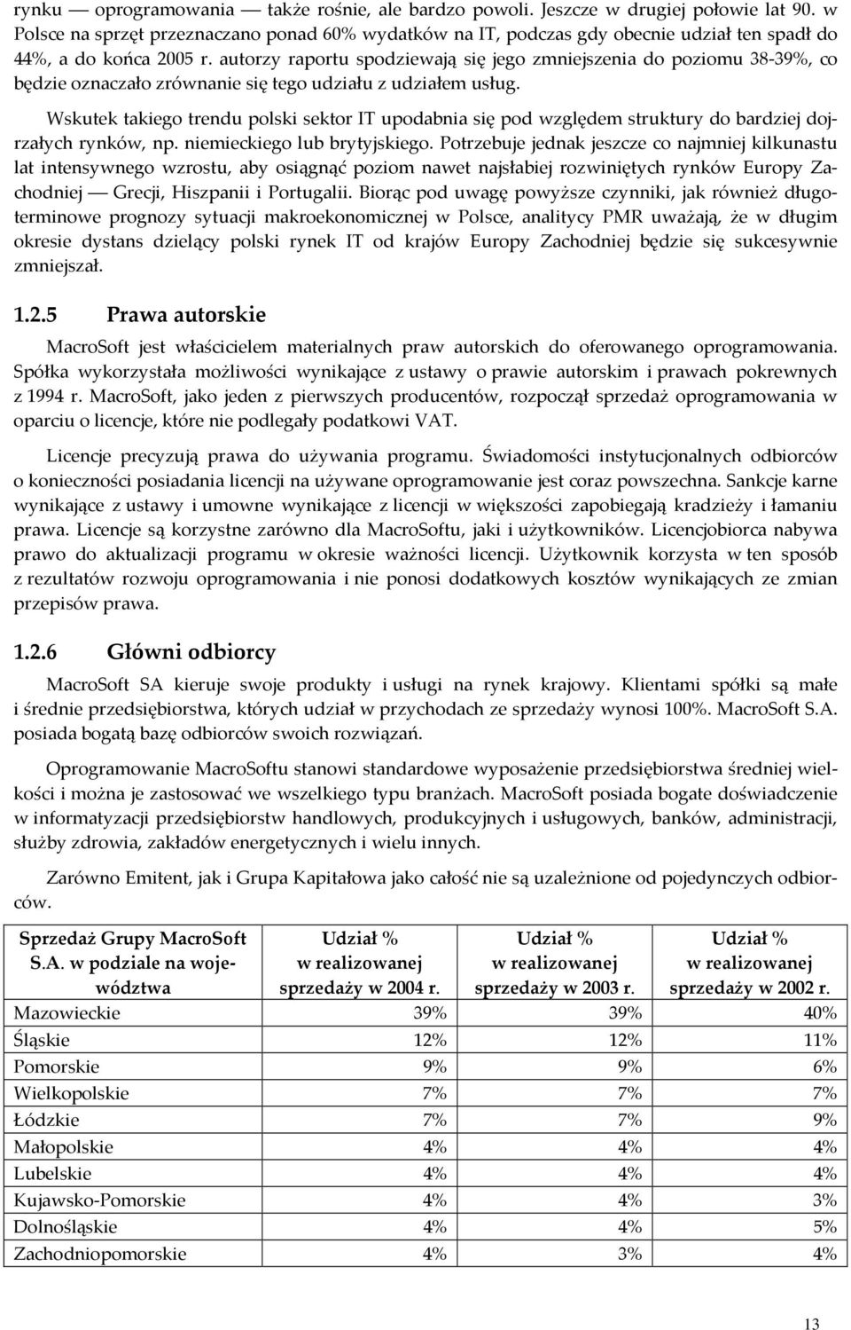 autorzy raportu spodziewają się jego zmniejszenia do poziomu 38-39%, co będzie oznaczało zrównanie się tego udziału z udziałem usług.