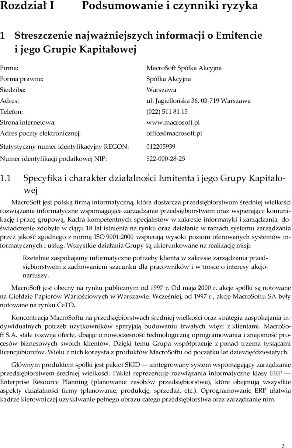 pl Statystyczny numer identyfikacyjny REGON: 012205939 Numer identyfikacji podatkowej NIP: 522-000-28-25 1.