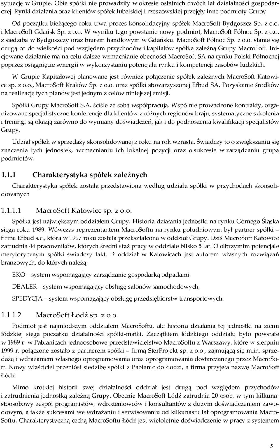 MacroSoft Północ Sp. z o.o. stanie się drugą co do wielkości pod względem przychodów i kapitałów spółką zależną Grupy MacroSoft.