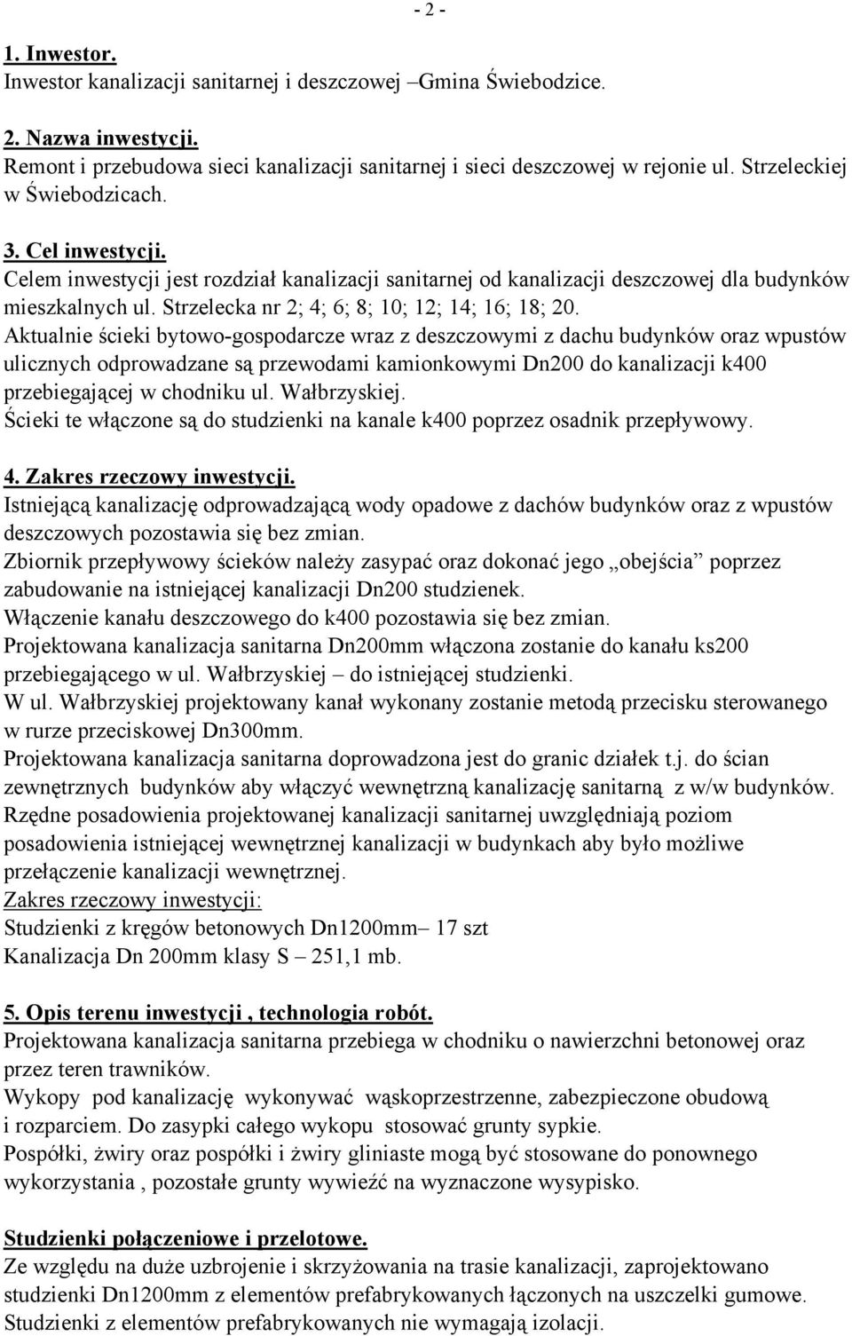 Strzelecka nr 2; 4; 6; 8; 10; 12; 14; 16; 18; 20.