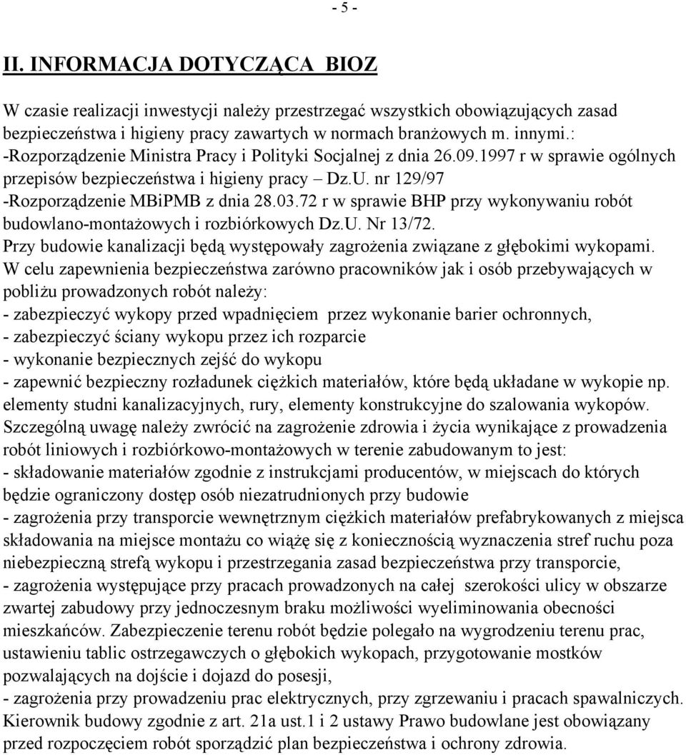 72 r w sprawie BHP przy wykonywaniu robót budowlano-montażowych i rozbiórkowych Dz.U. Nr 13/72. Przy budowie kanalizacji będą występowały zagrożenia związane z głębokimi wykopami.