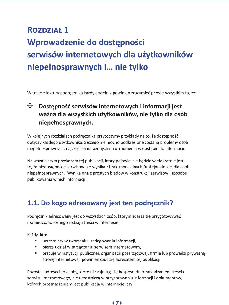 W kolejnych rozdziałach podręcznika przytoczymy przykłady na to, że dostępność dotyczy każdego użytkownika.