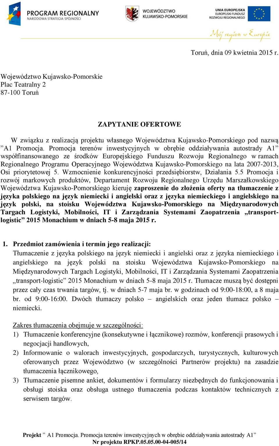 Promocja terenów inwestycyjnych w obrębie oddziaływania autostrady A1 współfinansowanego ze środków Europejskiego Funduszu Rozwoju Regionalnego w ramach Regionalnego Programu Operacyjnego Województwa