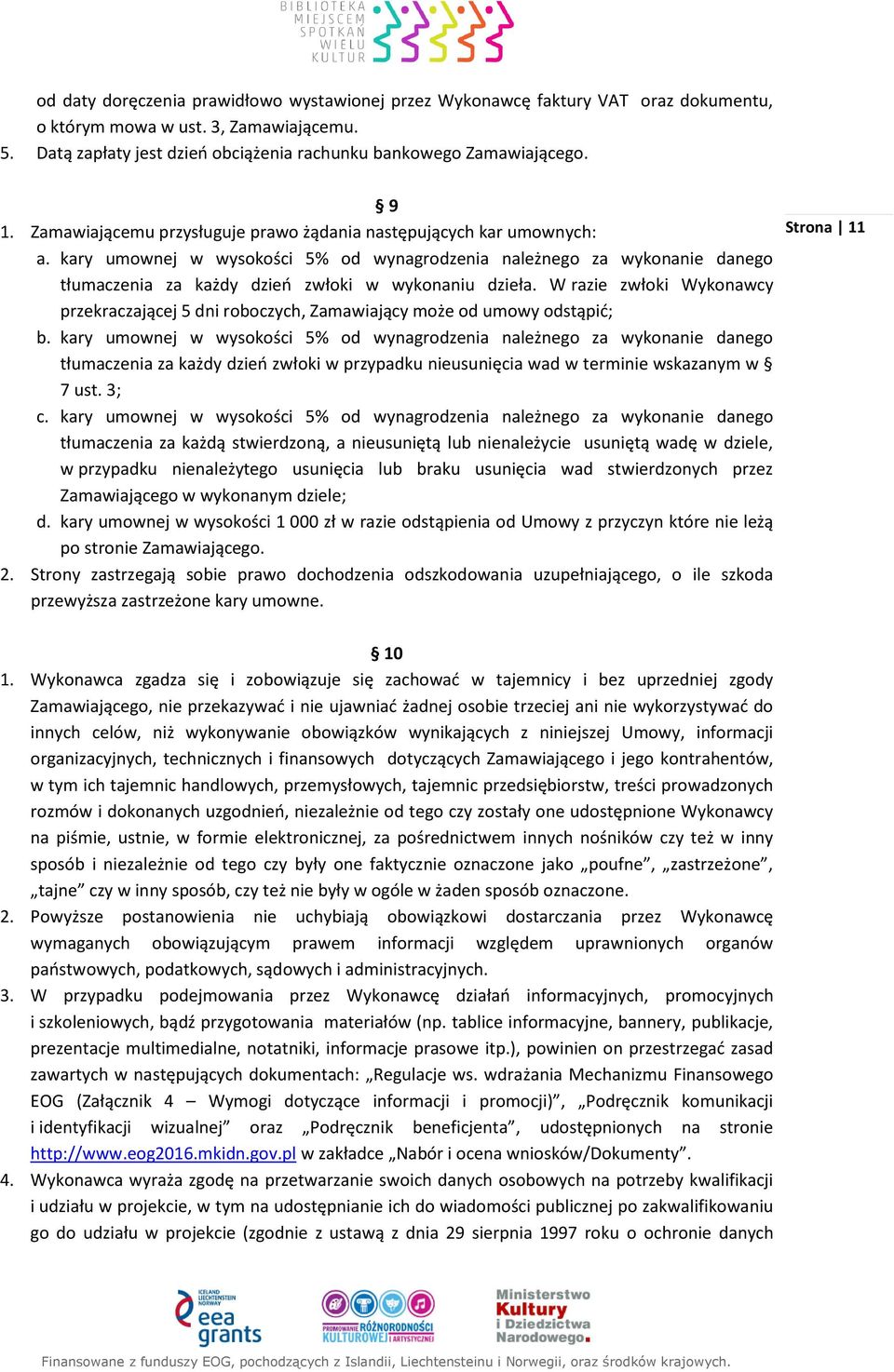 kary umownej w wysokości 5% od wynagrodzenia należnego za wykonanie danego tłumaczenia za każdy dzień zwłoki w wykonaniu dzieła.