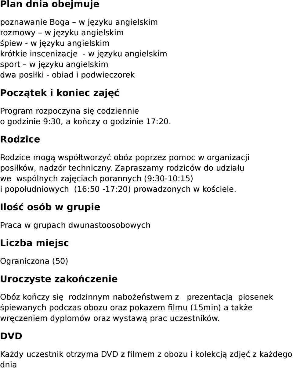 Zapraszamy rodziców do udziału we wspólnych zajęciach porannych (9:30-10:15) i popołudniowych (16:50-17:20) prowadzonych w kościele.