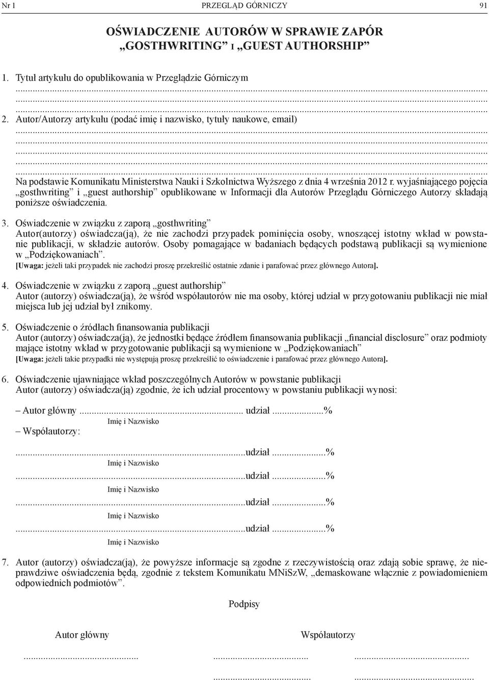 wyjaśniającego pojęcia gosthwriting i guest authorship opublikowane w Informacji dla Autorów Przeglądu Górniczego Autorzy składają poniższe oświadczenia. 3.