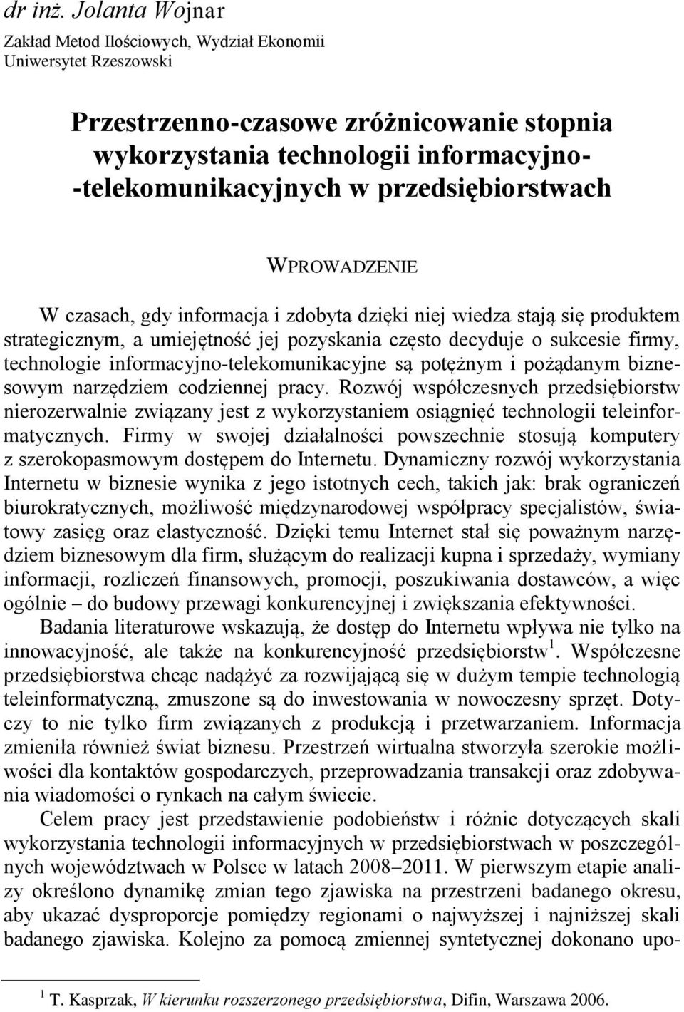 arzędzem codzeej pracy. Rozwój współczesych przedsęborstw erozerwale zwązay jest z wykorzystaem osągęć techolog teleformatyczych.