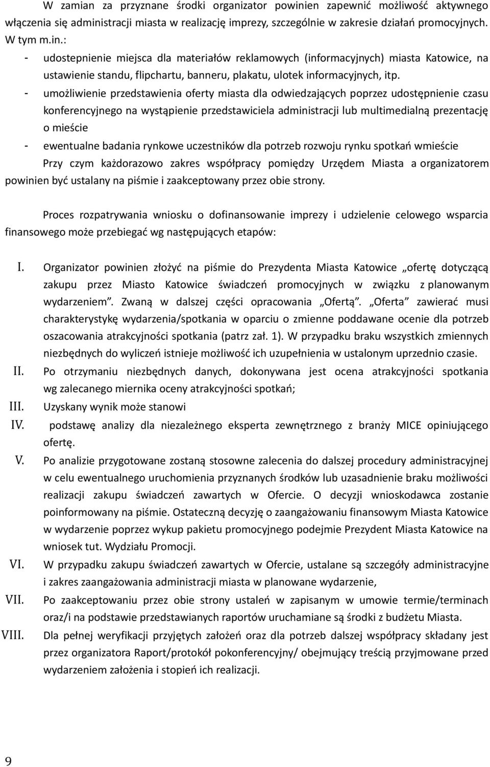 stracji miasta w realizację imprezy, szczególnie w zakresie działań promocyjnych. W tym m.in.