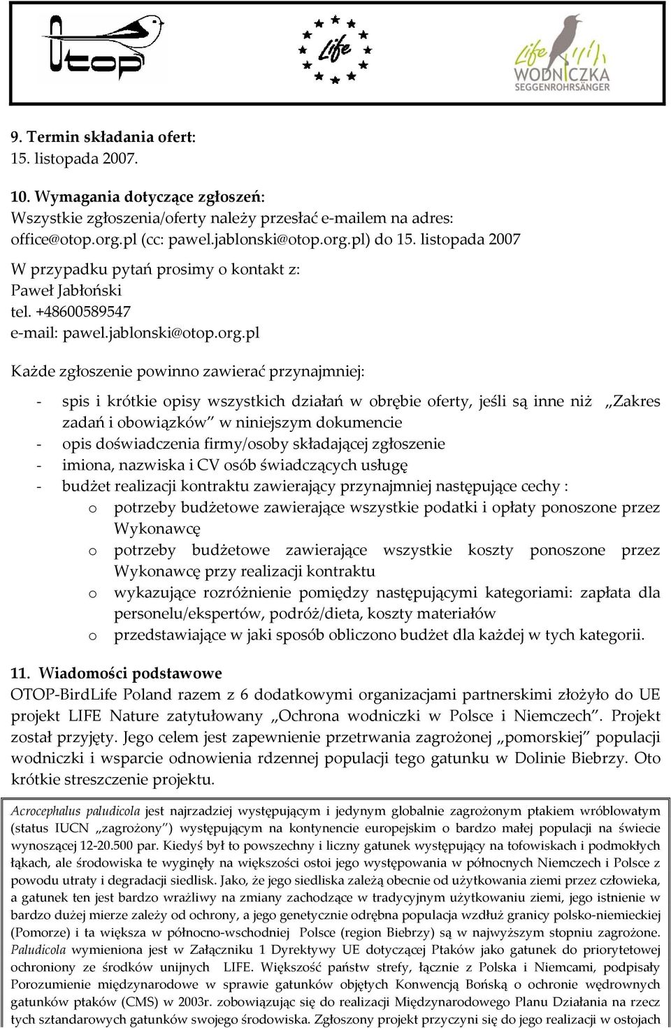 pl Każde zgłoszenie powinno zawierać przynajmniej: - spis i krótkie opisy wszystkich działań w obrębie oferty, jeśli są inne niż Zakres zadań i obowiązków w niniejszym dokumencie - opis doświadczenia