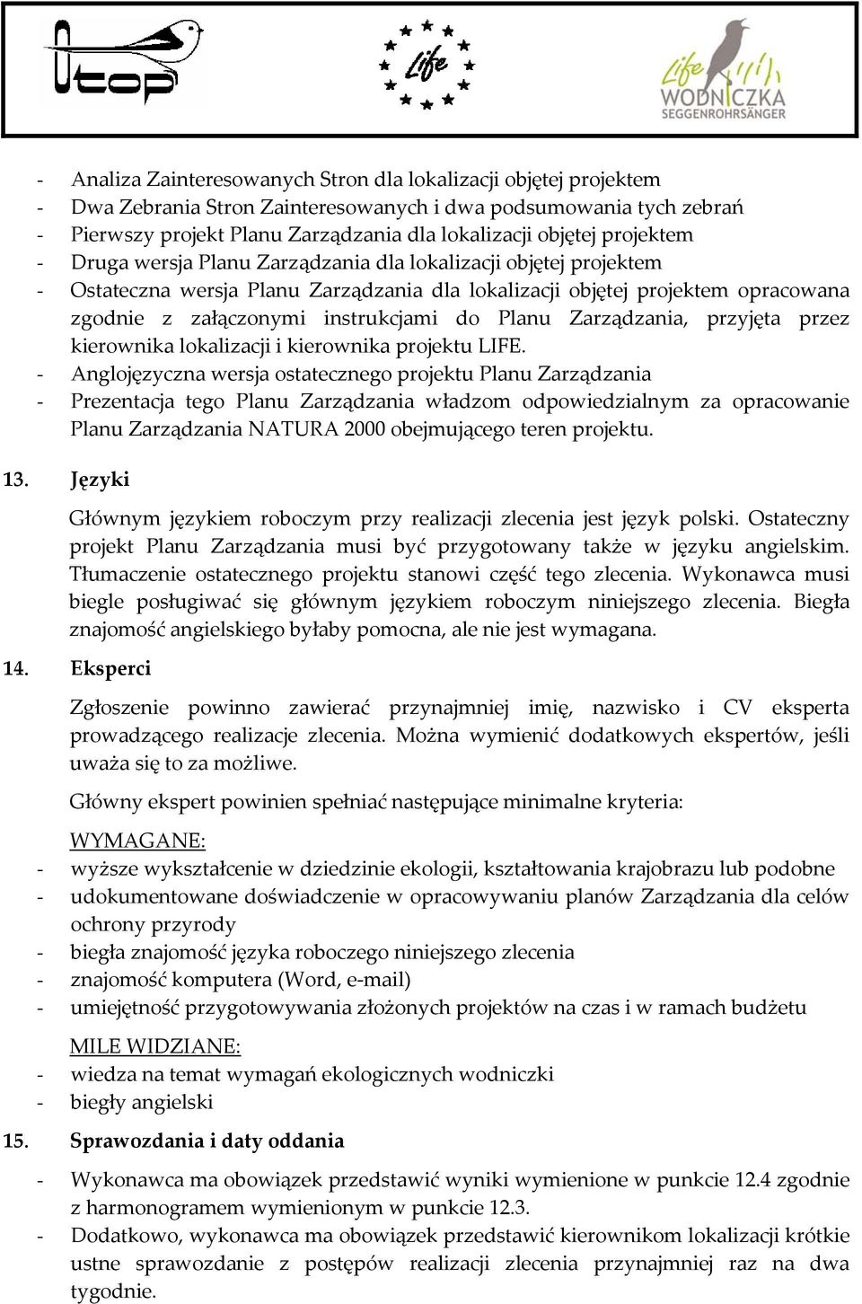 Planu Zarządzania, przyjęta przez kierownika lokalizacji i kierownika projektu LIFE.