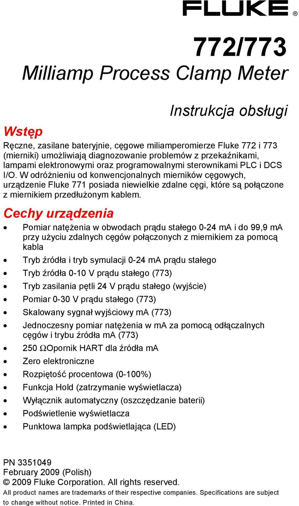 W odróżnieniu od konwencjonalnych mierników cęgowych, urządzenie Fluke 771 posiada niewielkie zdalne cęgi, które są połączone z miernikiem przedłużonym kablem.