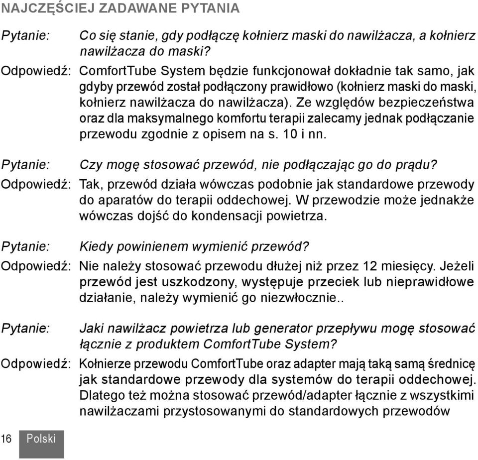 Ze względów bezpieczeństwa oraz dla maksymalnego komfortu terapii zalecamy jednak podłączanie przewodu zgodnie z opisem na s. 10 i nn. Pytanie: Czy mogę stosować przewód, nie podłączając go do prądu?