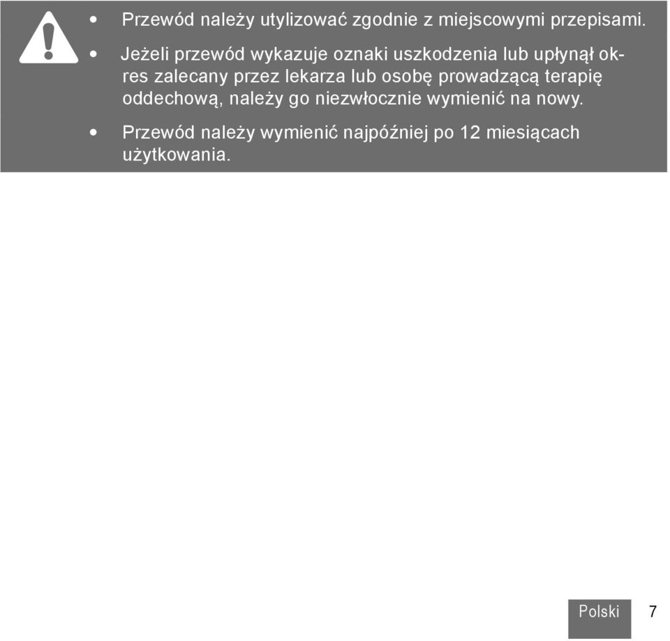 przez lekarza lub osobę prowadzącą terapię oddechową, należy go