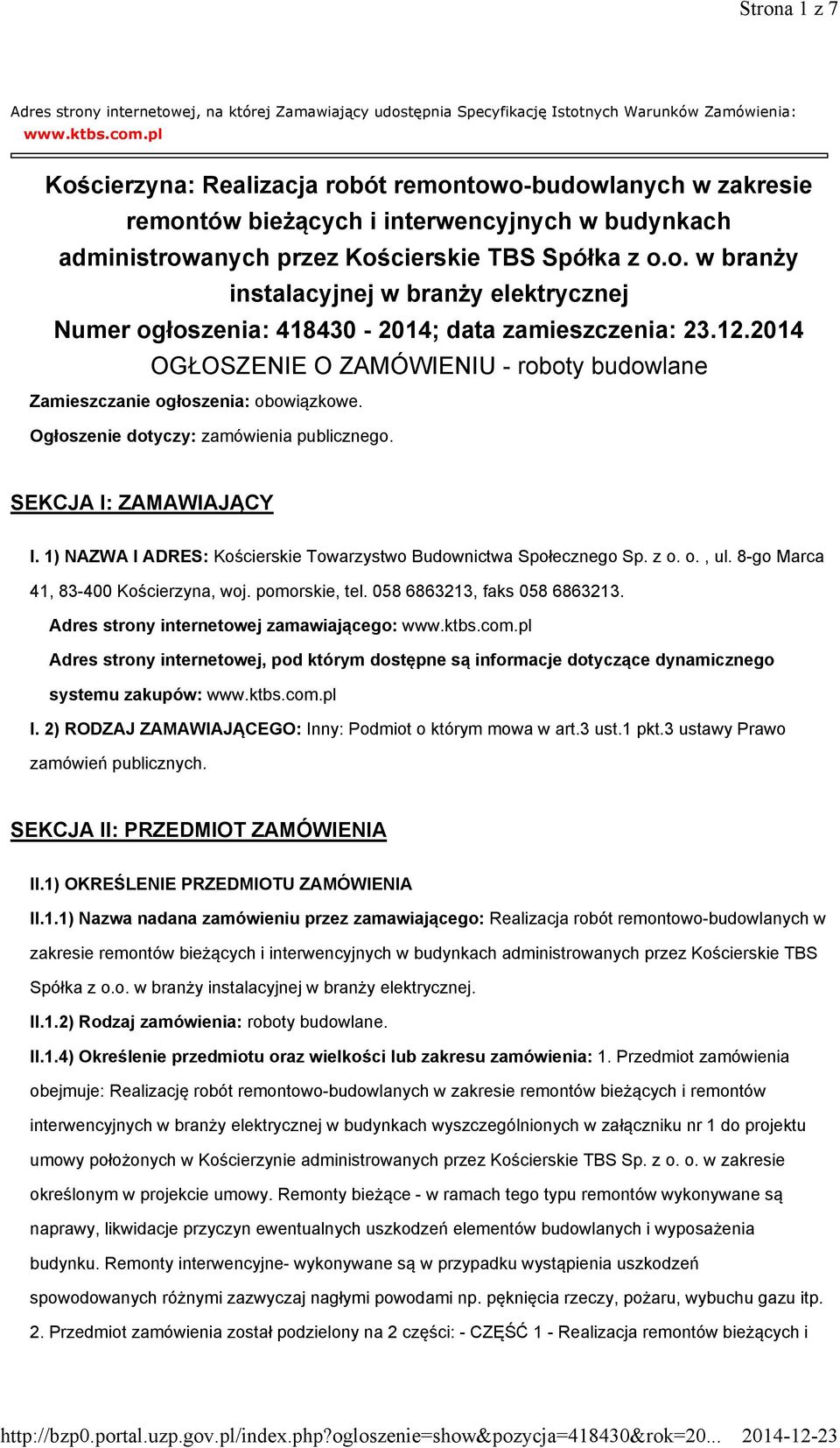 12.2014 OGŁOSZENIE O ZAMÓWIENIU - roboty budowlane Zamieszczanie ogłoszenia: obowiązkowe. Ogłoszenie dotyczy: zamówienia publicznego. SEKCJA I: ZAMAWIAJĄCY I.