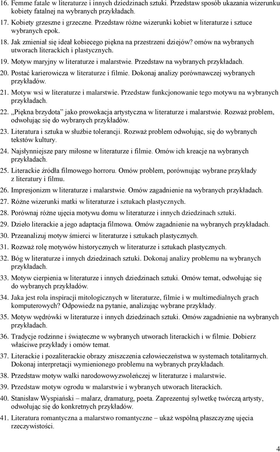 Motyw maryjny w literaturze i malarstwie. Przedstaw na wybranych 20. Postać karierowicza w literaturze i filmie. Dokonaj analizy porównawczej wybranych przykładów. 21.