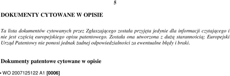 Została ona utworzona z dużą starannością; Europejski Urząd Patentowy nie ponosi jednak żadnej