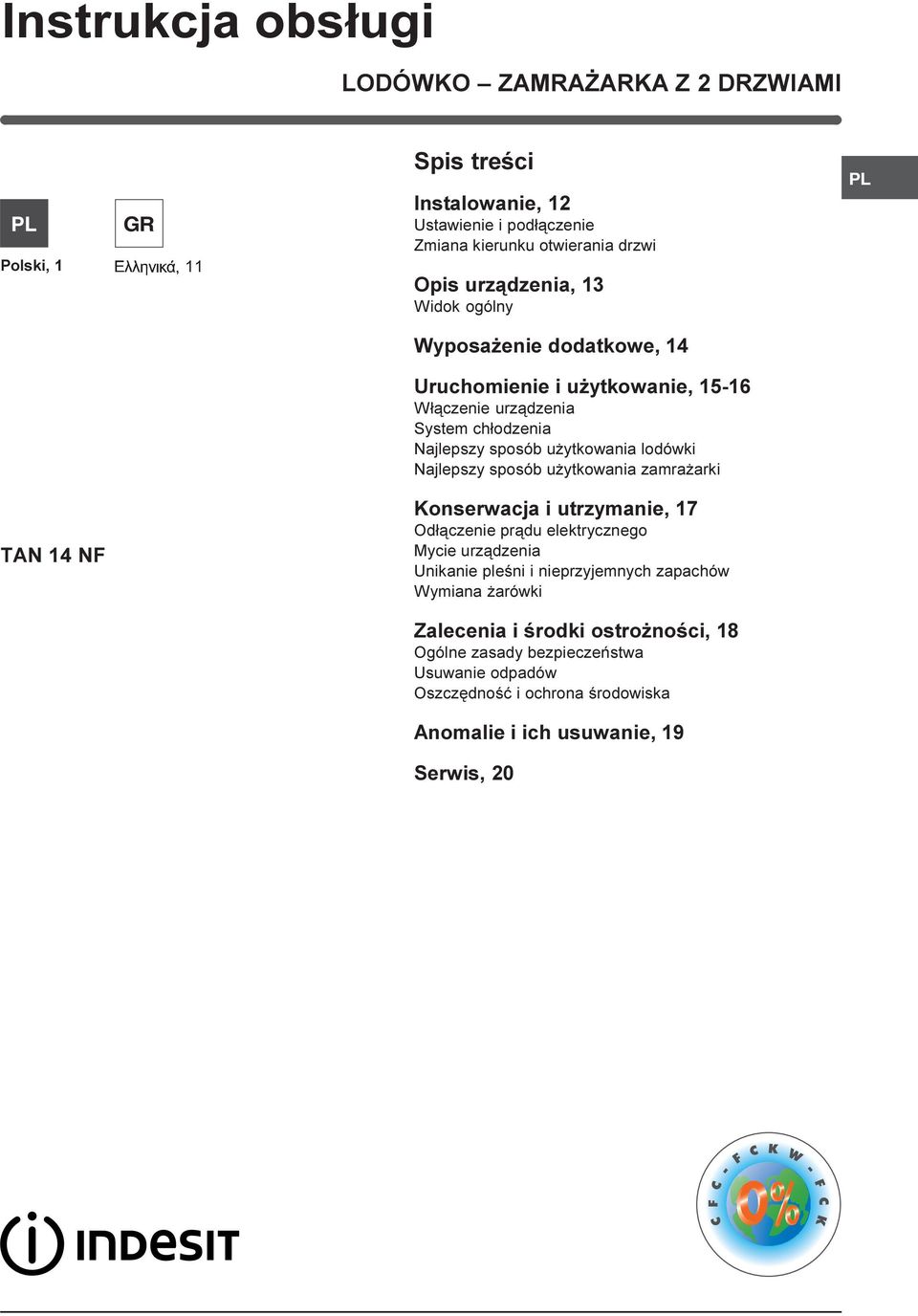 Najlepszy sposób u ytkowania zamra arki TAN 14 NF Konserwacja i utrzymanie, 17 Od³¹czenie pr¹du elektrycznego Mycie urz¹dzenia Unikanie pleœni i nieprzyjemnych