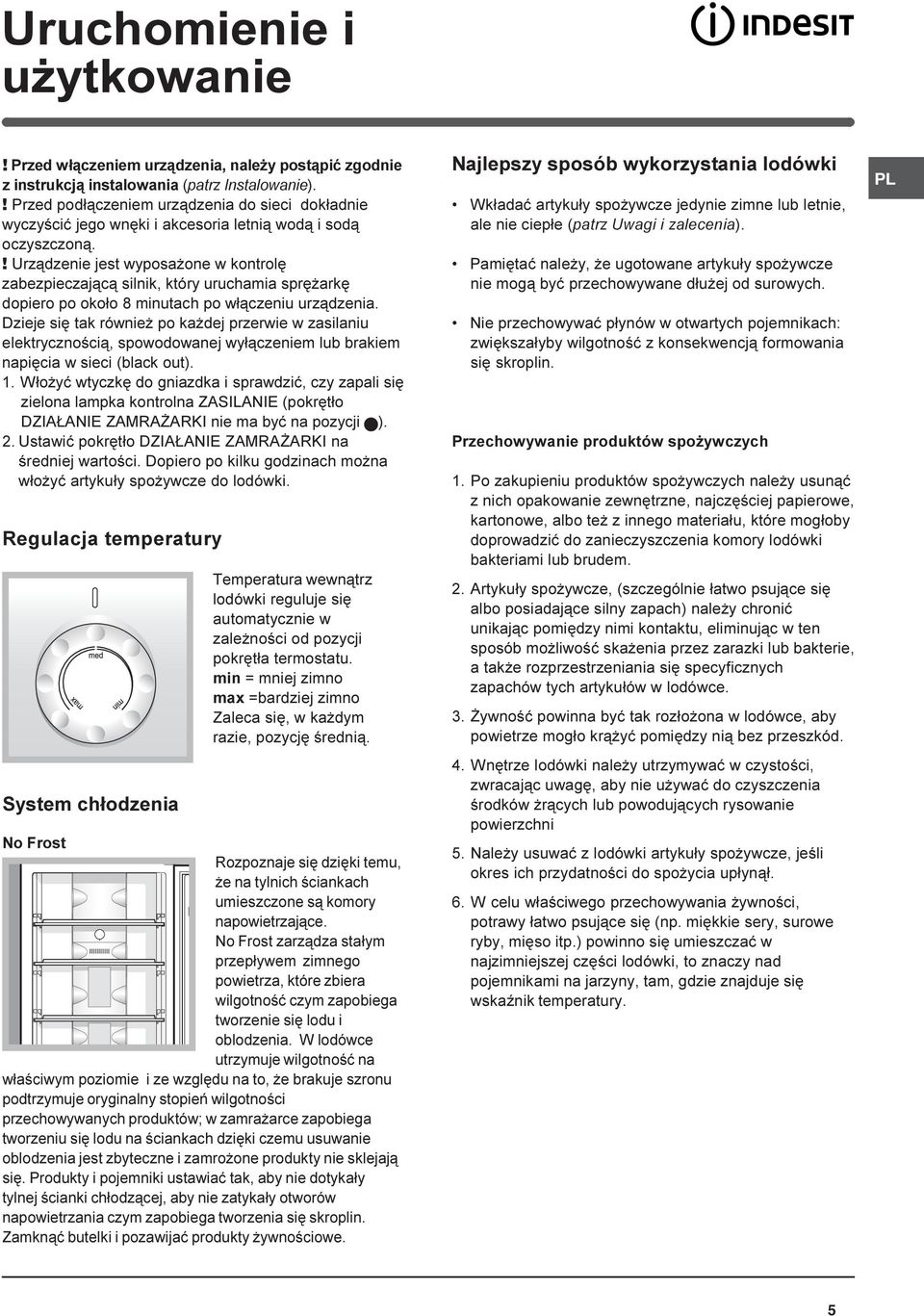 ! Urz¹dzenie jest wyposa one w kontrolê zabezpieczaj¹c¹ silnik, który uruchamia sprê arkê dopiero po oko³o 8 minutach po w³¹czeniu urz¹dzenia.