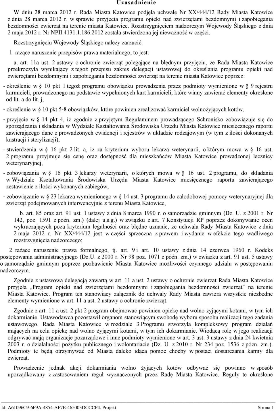 Nr NPII.4131.1.186.2012 została stwierdzona jej nieważność w części. Rozstrzygnięciu Wojewody Śląskiego należy zarzucić: 1. rażące naruszenie przepisów prawa materialnego, to jest: a. art. 11a ust.