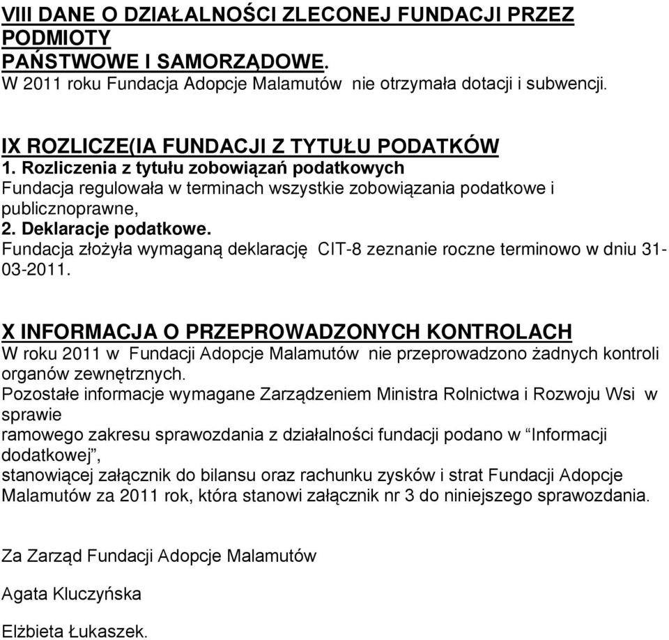 Fundacja złożyła wymaganą deklarację CIT-8 zeznanie roczne terminowo w dniu 31-03-2011.