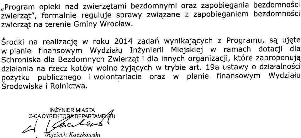 In ynierii Miejskiej w ramach dotacji dla Schroniska dla Bezdomnych Zwierz¹t i dla innych organizacji, które zaproponuj¹ dzia³ania na rzecz kotów wolno yj¹cych