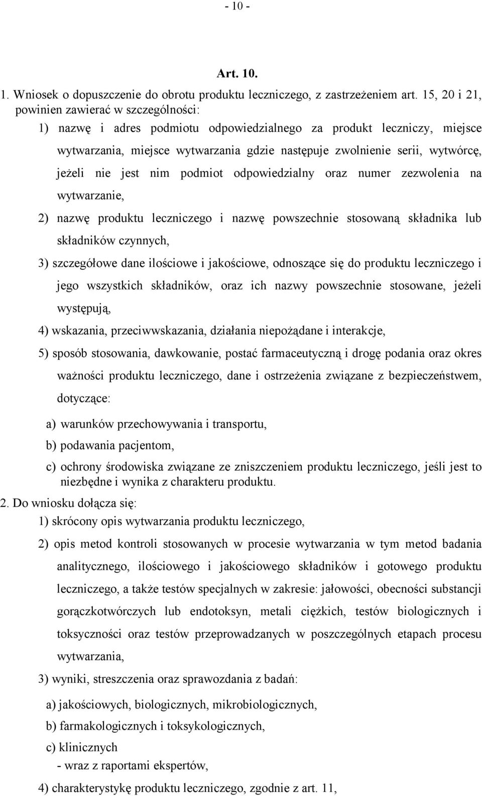 jeżeli nie jest nim podmiot odpowiedzialny oraz numer zezwolenia na wytwarzanie, 2) nazwę produktu leczniczego i nazwę powszechnie stosowaną składnika lub składników czynnych, 3) szczegółowe dane