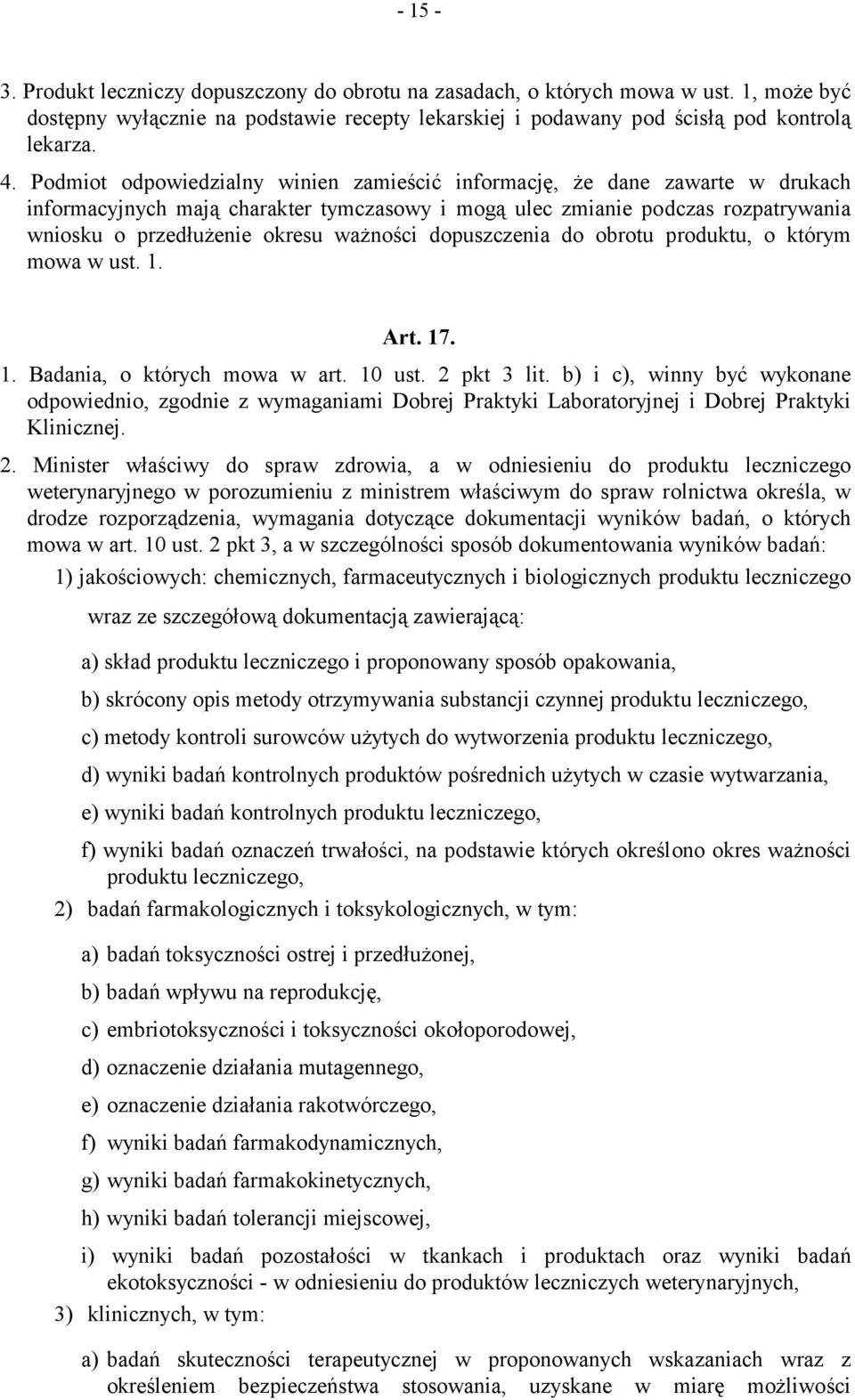 dopuszczenia do obrotu produktu, o którym mowa w ust. 1. Art. 17. 1. Badania, o których mowa w art. 10 ust. 2 pkt 3 lit.