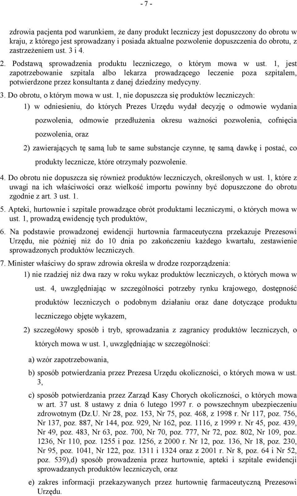 1, jest zapotrzebowanie szpitala albo lekarza prowadzącego leczenie poza szpitalem, potwierdzone przez konsultanta z danej dziedziny medycyny. 3. Do obrotu, o którym mowa w ust.