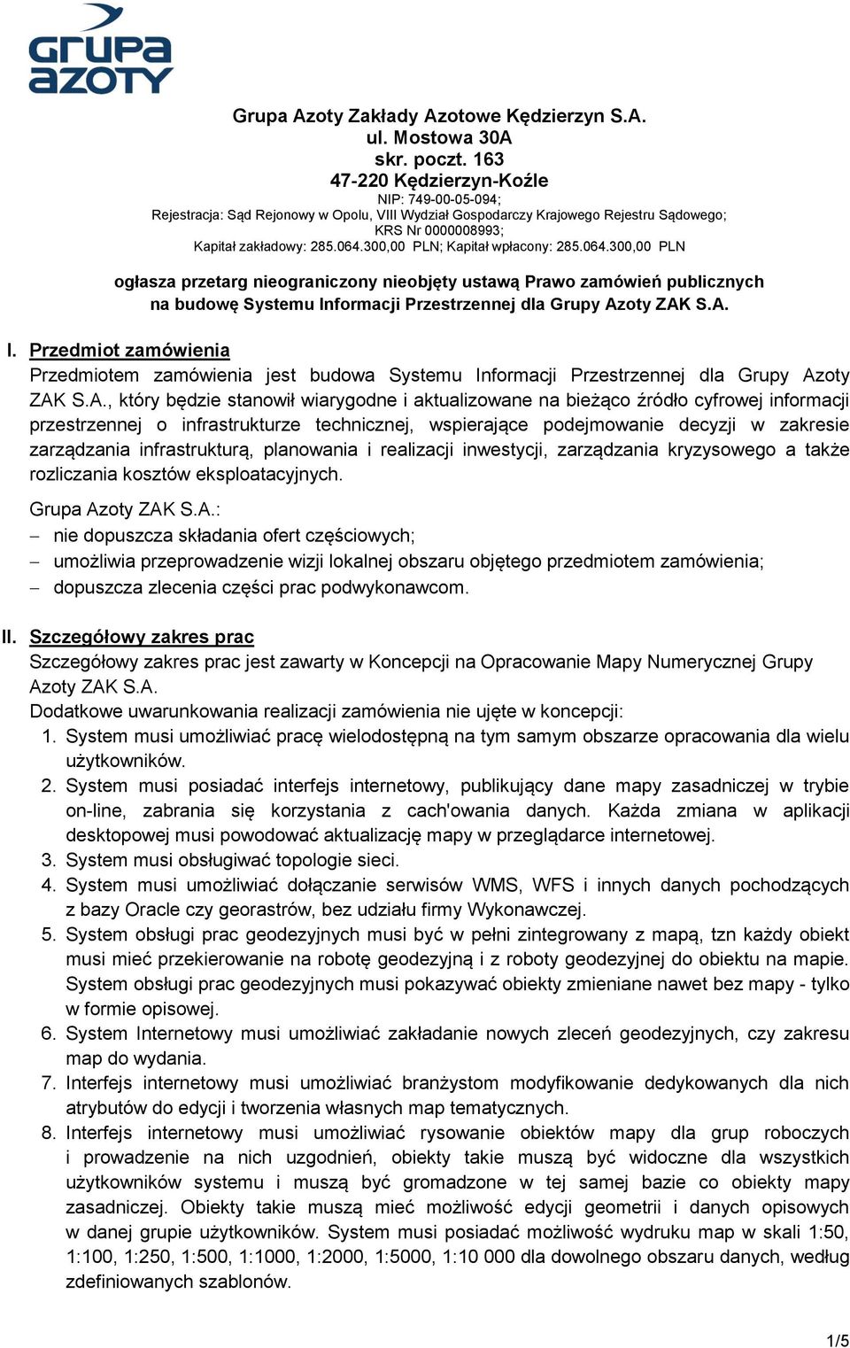 300,00 PLN; Kapitał wpłacony: 285.064.300,00 PLN ogłasza przetarg nieograniczony nieobjęty ustawą Prawo zamówień publicznych na budowę Systemu In