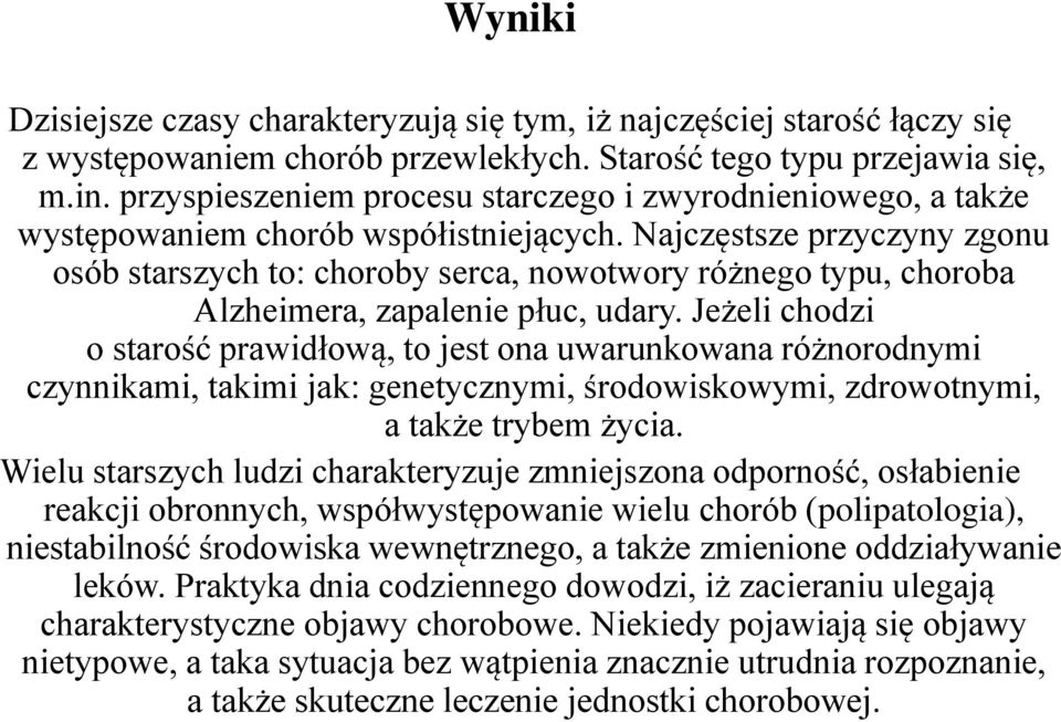 Najczęstsze przyczyny zgonu osób starszych to: choroby serca, nowotwory różnego typu, choroba Alzheimera, zapalenie płuc, udary.