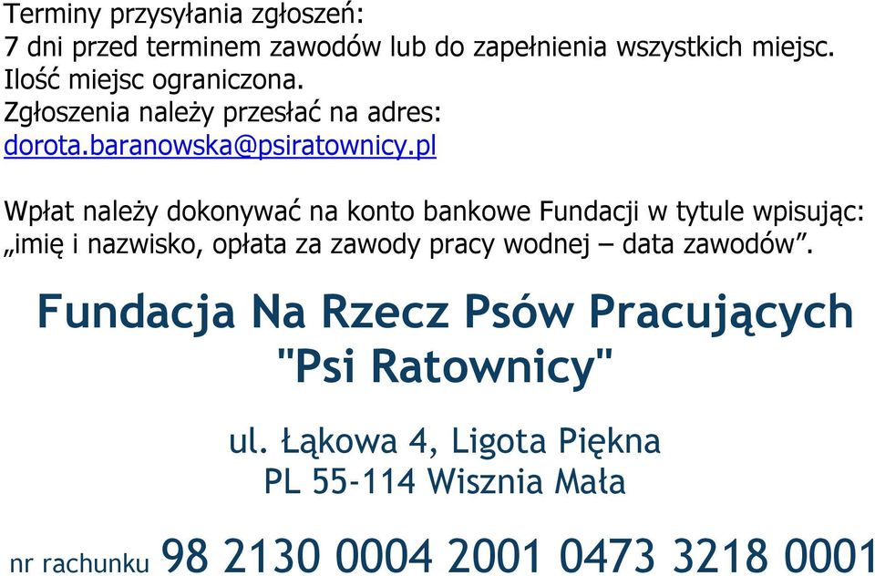 pl Wpłat należy dokonywać na konto bankowe Fundacji w tytule wpisując: imię i nazwisko, opłata za zawody pracy wodnej